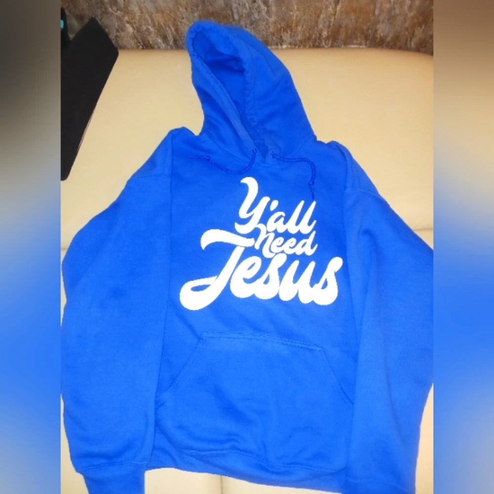 Ya ll need jesus sweatshirt